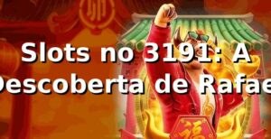 Slots no 3191: A Descoberta de Rafael 🎰