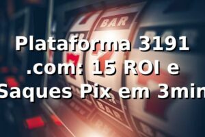 Plataforma 3191 .com: +15% ROI e Saques Pix em 3min 📊