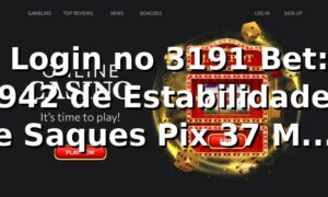 📊 Login no 3191 Bet: 94,2% de Estabilidade e Saques Pix 37% Mais Rápidos em 2026